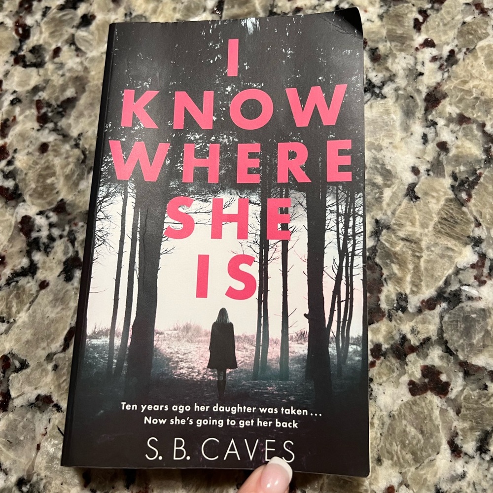 I Know Where She Is by S.B. Caves